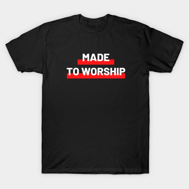 Made To Worship | Christian Typography T-Shirt by All Things Gospel